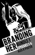 Branding Her - Bundle 1 by Alex B Porter
