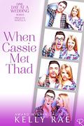When Cassie Met Thad: Prequel to the One Day at a Wedding Series by Kelly Rae