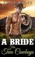 A Bride For Two Cowboys by E. Wolfe
