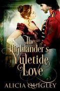The Highlander's Yuletide Love by Alicia Quigley