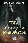 The Draig's Woman by Lisa Dawn Wadler