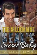 The Billionaire SEAL's Secret Baby by B. Angelica Ellmoor
