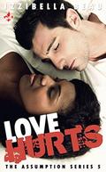 Love Hurts (Assumption #5) by Izzibella Beau