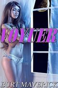 Voyuer by Burt Maverick