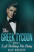 Left Holding His Baby: A Billionaire New Adult Romance, Book 1 (The Greek Tycoon #1) by Martin Brody