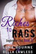 Riches to Rags, Book 3 (Stepbrother's Fall #3) by Bella Lawless