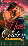 Never a Cowboy (Lost Mine #3) by Jillie Rivers
