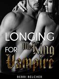 ROMANCE: Longing For the King Vampire  (Romance, BBW Alpha Werewolf Shifter Mail Order Bride Romance)  (New Adult Paranormal Fantasy Psychic Vampire Short Stories) by Bebbi Belcher