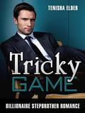 Stepbrother Romance: Tricky Game: Billionaire Stepbrother Romance  ( Romance, Forbidden, Taboo Romance, Short Stories, BDSM)  (Contemporary, Taboo, Forbidden, ... Short Story, Billionaire Alpha Male) by Tenisha Elder