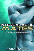 Intergalactic Mates: the Complete Series  (Alien Romance) by Zara Harris