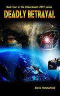 Deadly Betrayal (Embarkment 2577 #4) by Maria Hammarblad