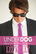 UnderDog: Heroes of Henderson ~ Book 4 by Liz Kelly