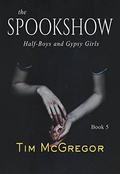 Spookshow 5: Half-Boys and Gypsy Girls by Tim McGregor