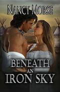 BENEATH AN IRON SKY by Nancy Morse
