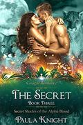 The Secret (Secret Shades of the Alpha Blood #3) by Paula Knight
