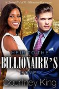 Heir to the Billionaire's Love: A Clean BWWM Billionaire Romance (The Billionaire Baby Mystery #3) by Courtney King