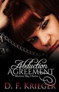 The Abduction Agreement (Mistress May I #1) by D. F. Krieger