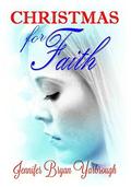 Christmas for Faith by Jennifer Bryan Yarbrough