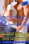 Getting Wound Up: A Sapphire Falls/ Love Between the Bases novel-- PART ONE by Jennifer Bernard, Erin Nicholas