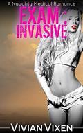 Exam: Invasive  (Medical Naughty Romance) by Vivian Vixen