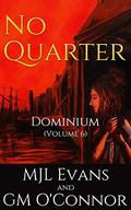 No Quarter: Dominium - Volume 6 by M.J.L. Evans