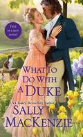 What to Do with a Duke (Spinster House #1) by Sally MacKenzie