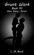 Grunt Work (Dear Diary #10) by L.M. Reed