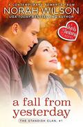 A Fall from Yesterday: A Hearts of Harkness Romance (The Standish Clan #1) by Norah Wilson