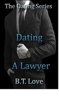 Dating A Lawyer (The Dating Series #3) by B.T. Love