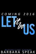 Let it be Us by Barbara Speak