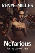 Nefarious (For the Love of the Gods #3) by Renee Miller