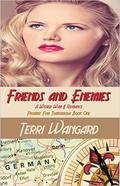 Friends and Enemies (Promise for Tomorrow #1) by Terri Wangard