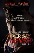 Never Say Never (Bad Boys #9) by Susan Arden