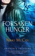 Forsaken Hunger (Drakon's Treasure, #1) by Nikki McCoy