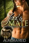 Jax's Mate  (A Bear Shifter Romance) (Wood Bear's Unexpected Mate) by Aurora Reid