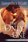 The Only One (One and Only #3) by Samanthya Wyatt
