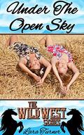 Under the Open Sky (Wild West Series #4) by Lara Turner