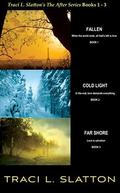 Fallen, Cold Light, Far Shore: The After Series Books 1-3 by Traci L. Slatton