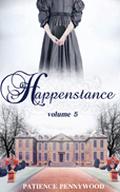 Happenstance: A Serial Regency Romance Saga - Vol 5 by Patience Pennywood