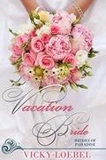 Vacation Bride (Brides of Paradise #1) by Vicky Loebel