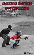 Going Down Swinging (The Catcher Series #3) by Bri Izzo