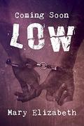 Low (Low #1) by Mary Elizabeth