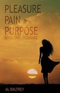 Pleasure, Pain or Purpose: Book One: Pleasure by Al Daltrey
