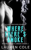 Where There's Smoke (Where There's Smoke #1) by Lauren Cole