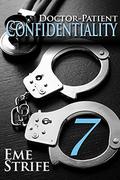 Doctor-Patient Confidentiality: Volume Seven (The Confidential Series #1) by Eme Strife