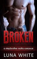 Broken (The Criminal Love Series #5) by Luna White