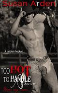 Too Hot To Handle: Zero to 60 (Bad Boys #10) by Susan Arden