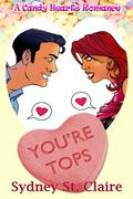You're Tops  (A Candy Hearts Romance) by Sydney St. Claire
