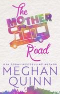 The Mother Road by Meghan Quinn