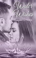 Water Wishes (Water #2) by Elizabeth York